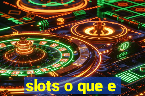 slots o que e