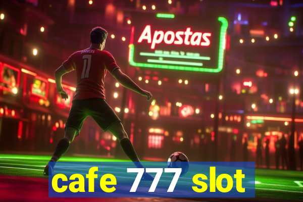 cafe 777 slot