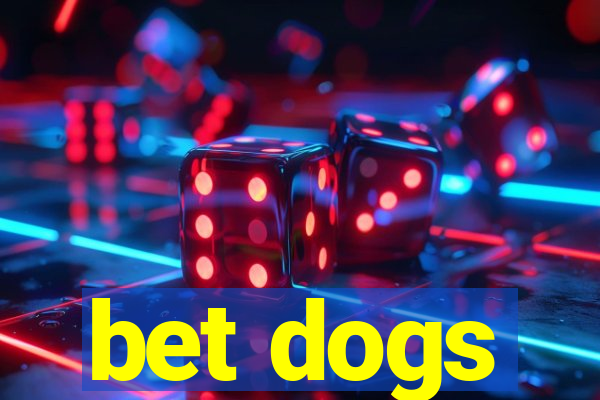 bet dogs