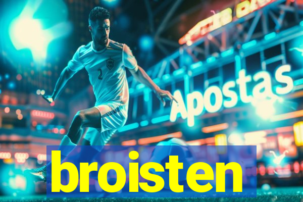 broisten