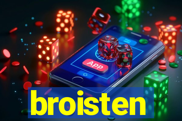 broisten