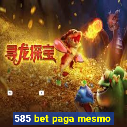 585 bet paga mesmo