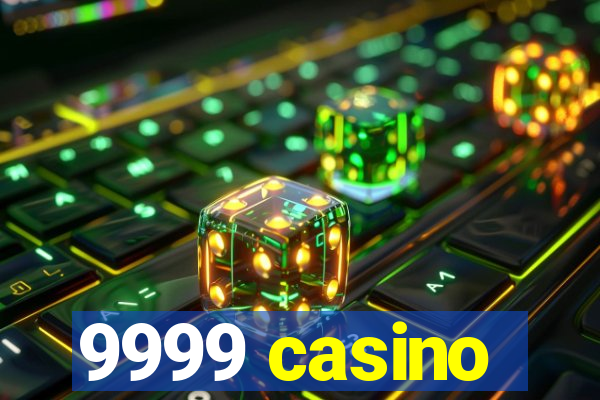 9999 casino