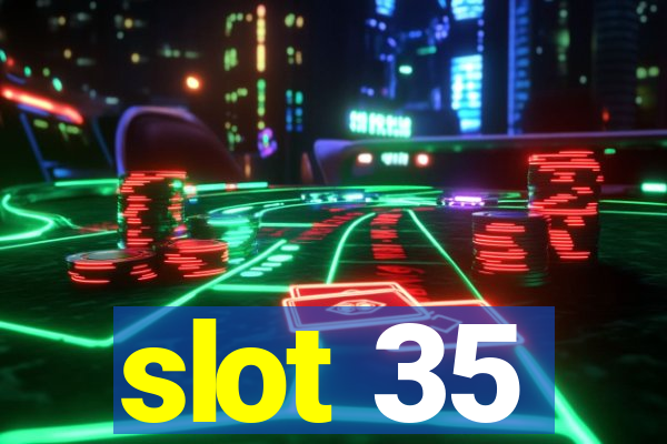 slot 35