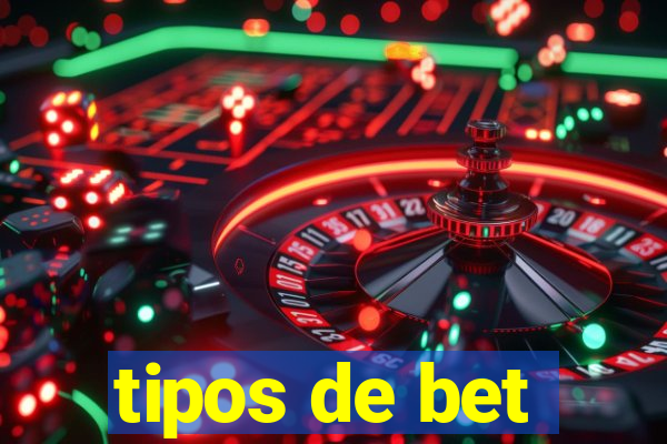 tipos de bet