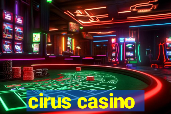 cirus casino