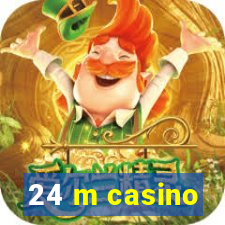 24 m casino