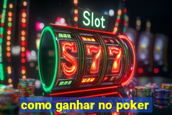 como ganhar no poker