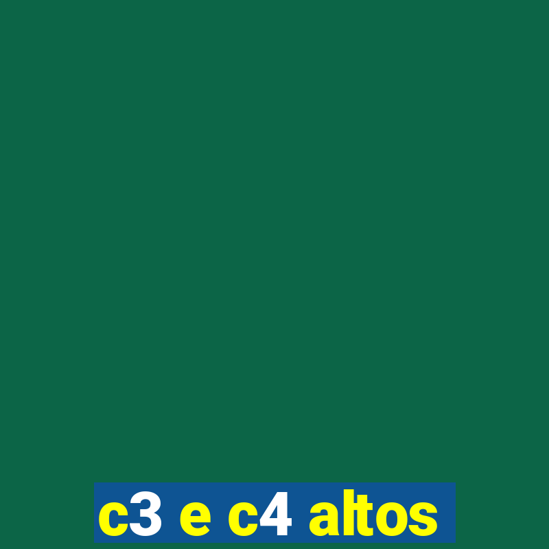 c3 e c4 altos