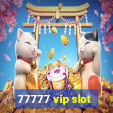 77777 vip slot