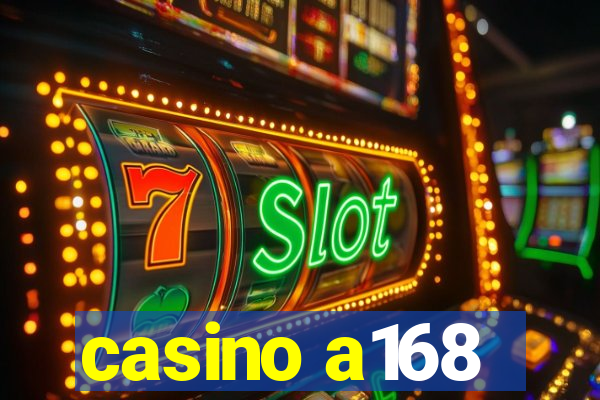 casino a168