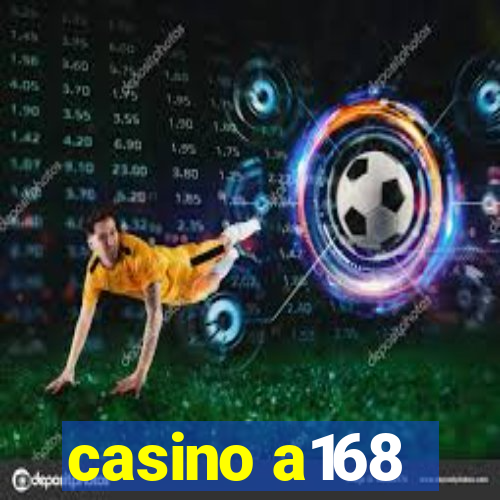 casino a168