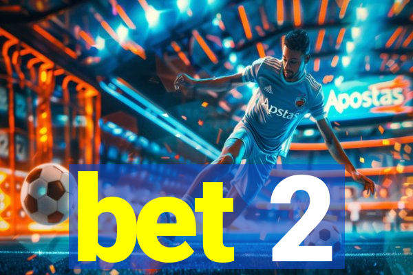 bet 2