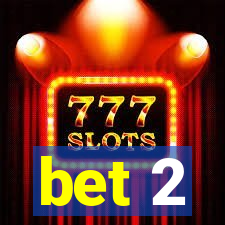 bet 2