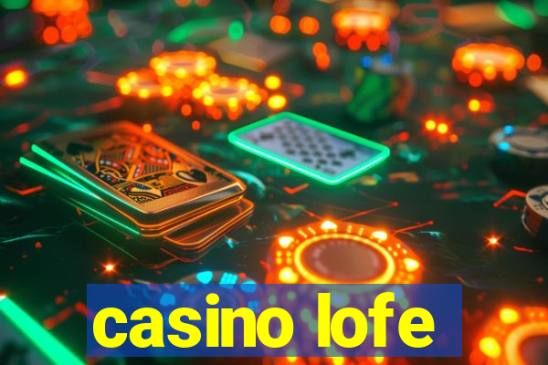 casino lofe