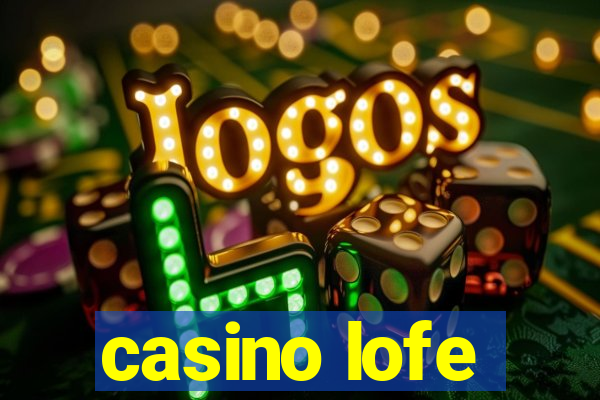 casino lofe