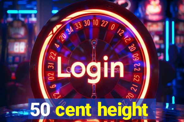 50 cent height