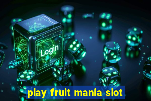 play fruit mania slot