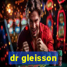 dr gleisson