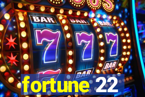 fortune 22