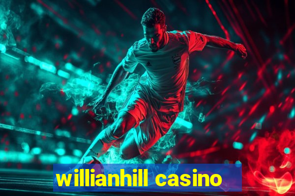 willianhill casino