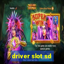 driver slot sd