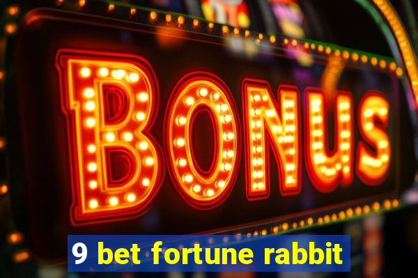 9 bet fortune rabbit