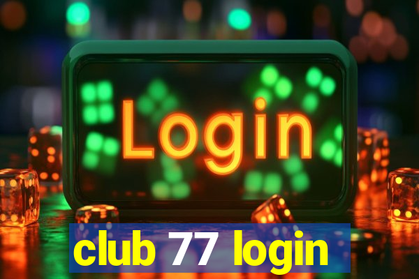 club 77 login
