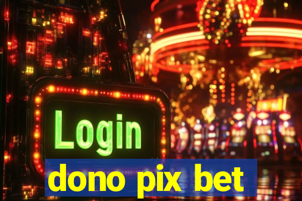 dono pix bet