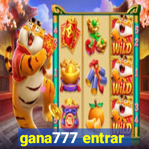 gana777 entrar