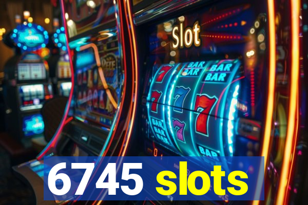 6745 slots