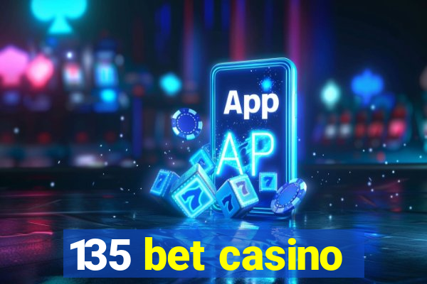 135 bet casino