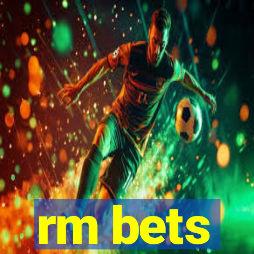 rm bets