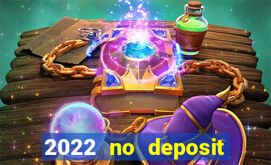 2022 no deposit bonus casino