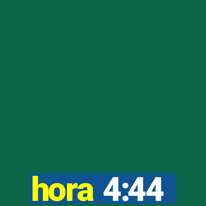 hora 4:44