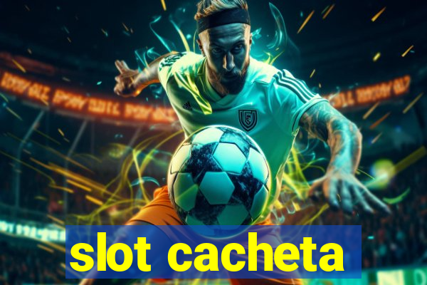 slot cacheta