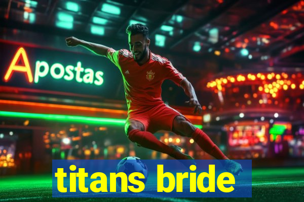 titans bride