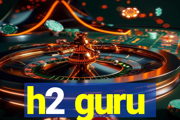 h2 guru