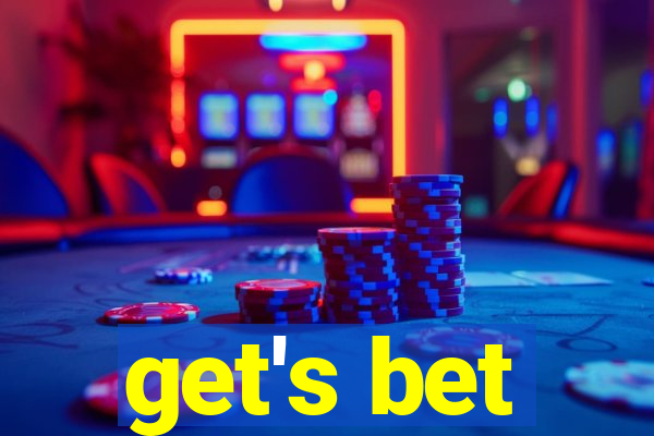 get's bet