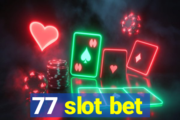 77 slot bet