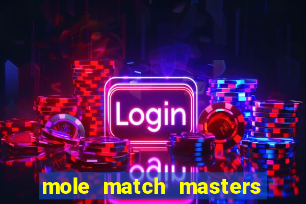 mole match masters ganha dinheiro