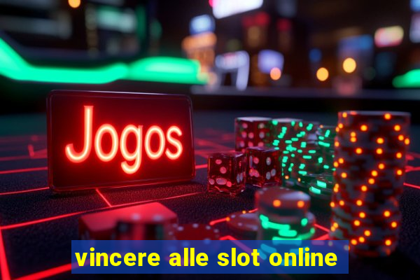 vincere alle slot online