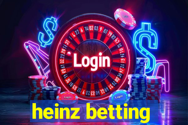 heinz betting