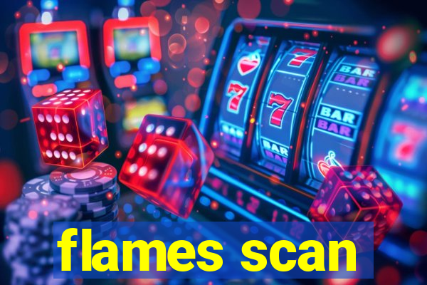 flames scan