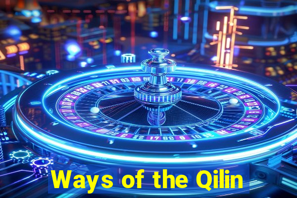 Ways of the Qilin