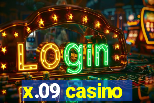 x.09 casino