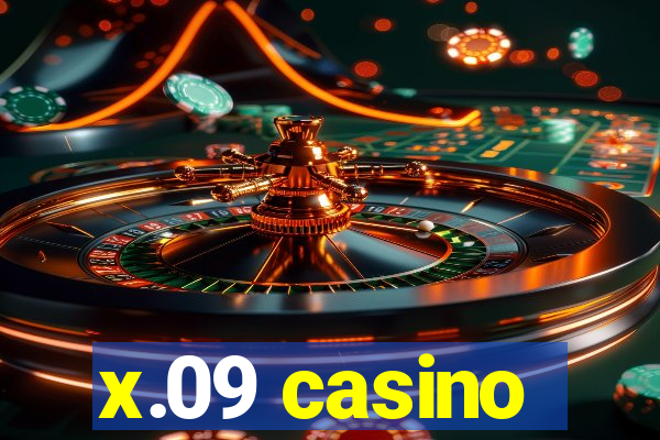 x.09 casino