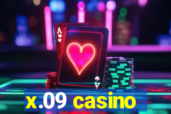 x.09 casino