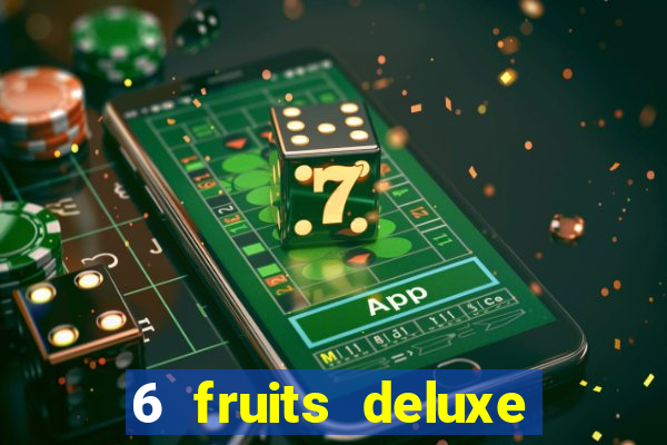 6 fruits deluxe slot free play