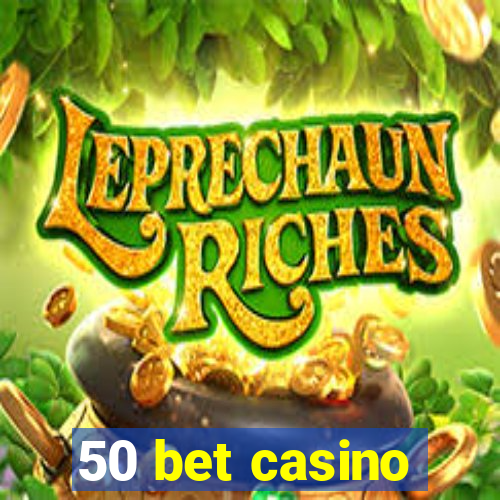 50 bet casino